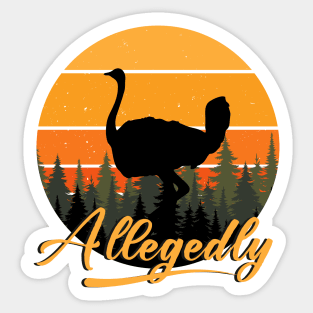 Allegedly Ostrich Sticker